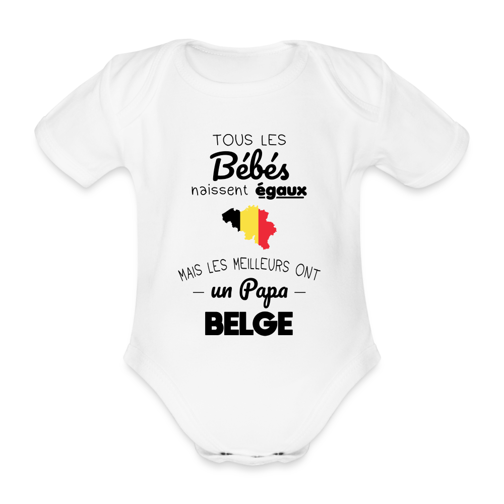 Body Bébé bio manches courtes - Les Meilleurs Ont Un Papa Belge - blanc