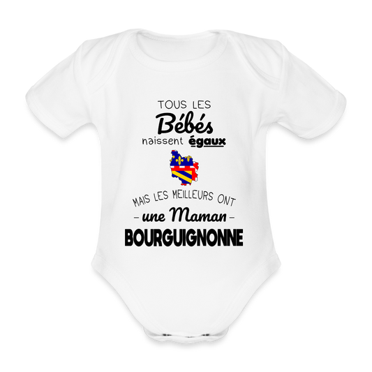 Body Bébé bio manches courtes - Les Meilleurs Ont Une Maman Bourguignonne - blanc