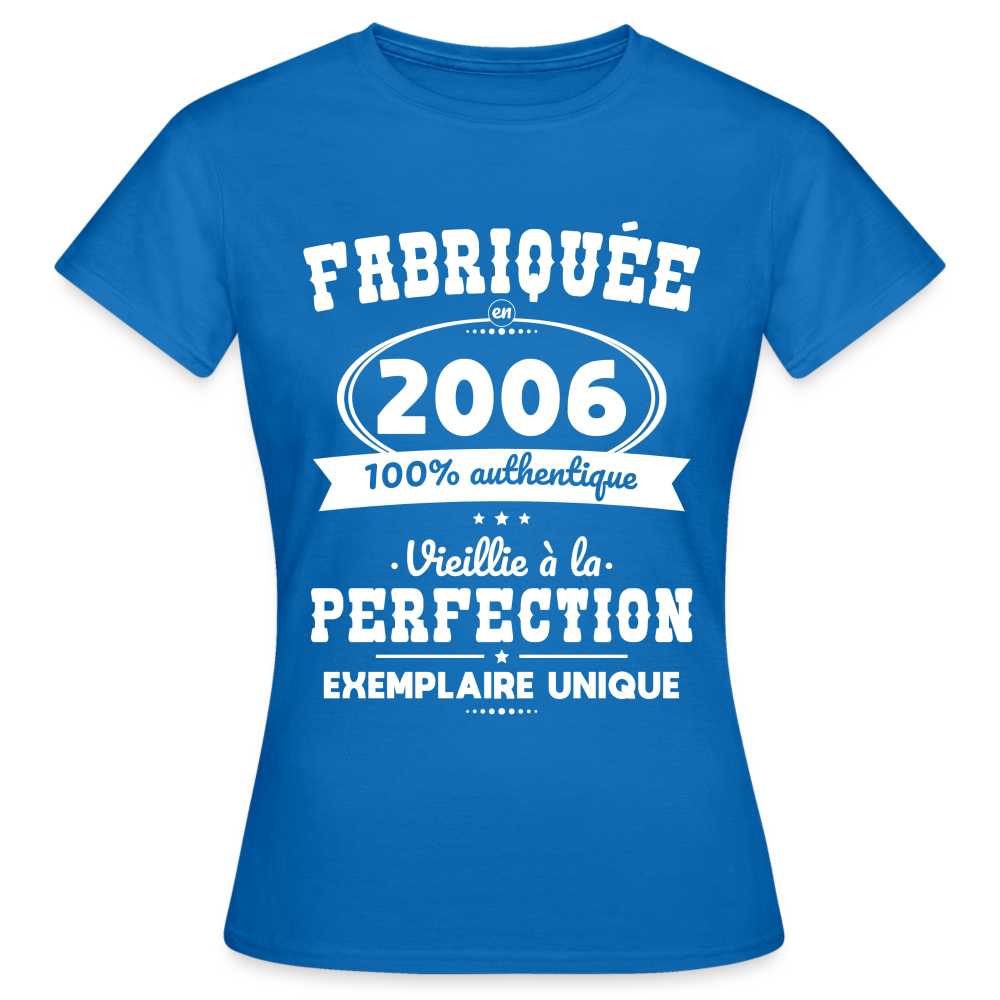 T-shirt Femme - Anniversaire 18 Ans - Fabriquée en 2006 - bleu royal