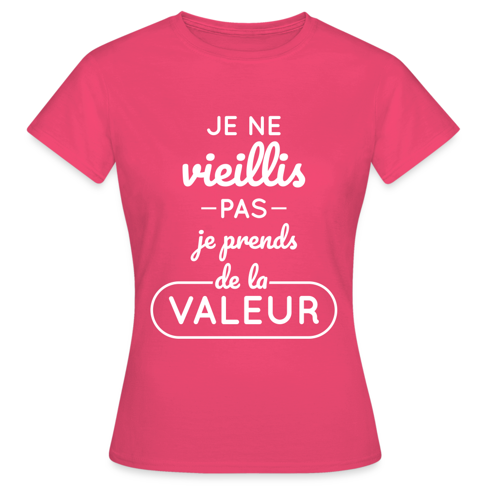 T-shirt Femme - Anniversaire - Je Ne Vieillis Pas Je Prends De La Valeur - rose azalée