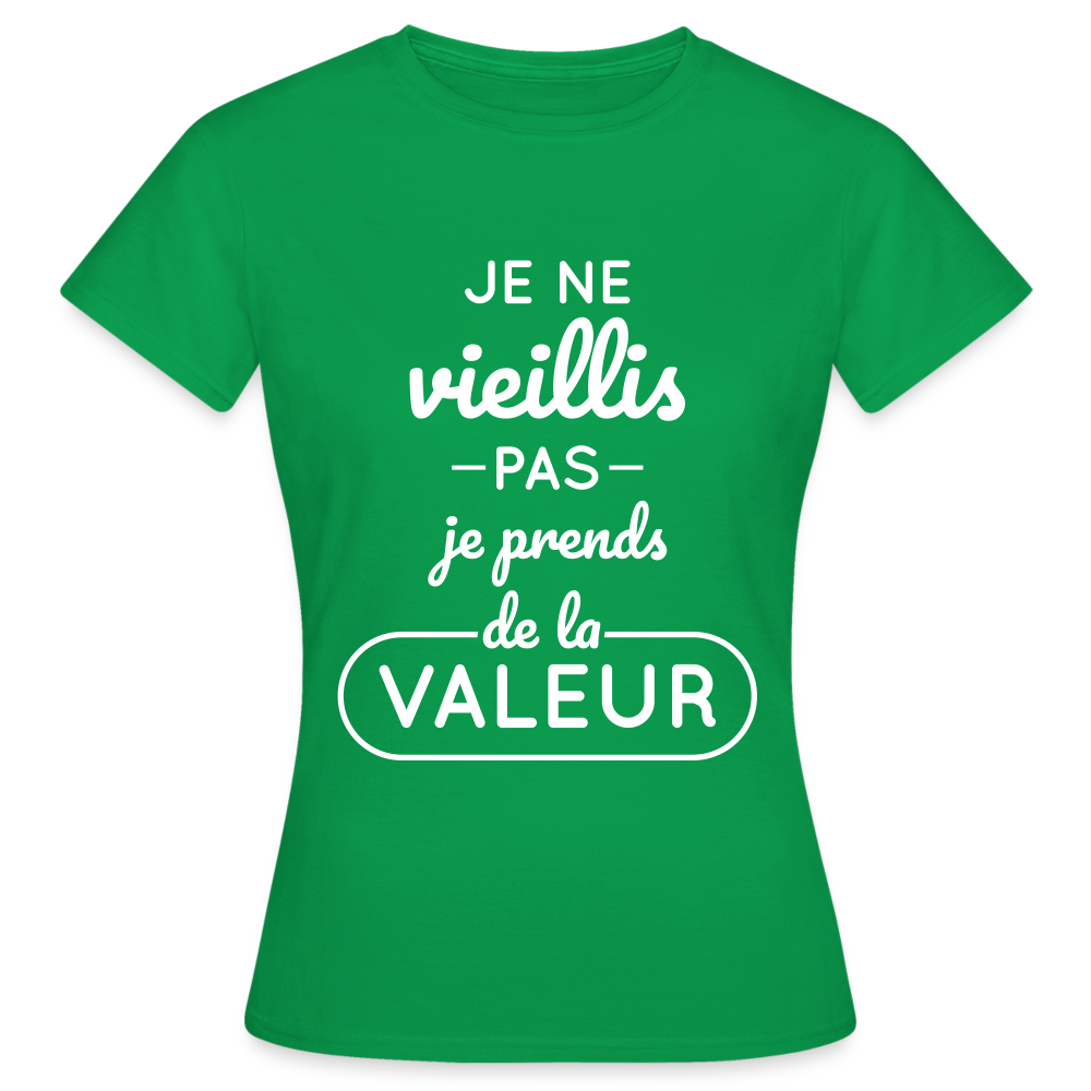 T-shirt Femme - Anniversaire - Je Ne Vieillis Pas Je Prends De La Valeur - vert