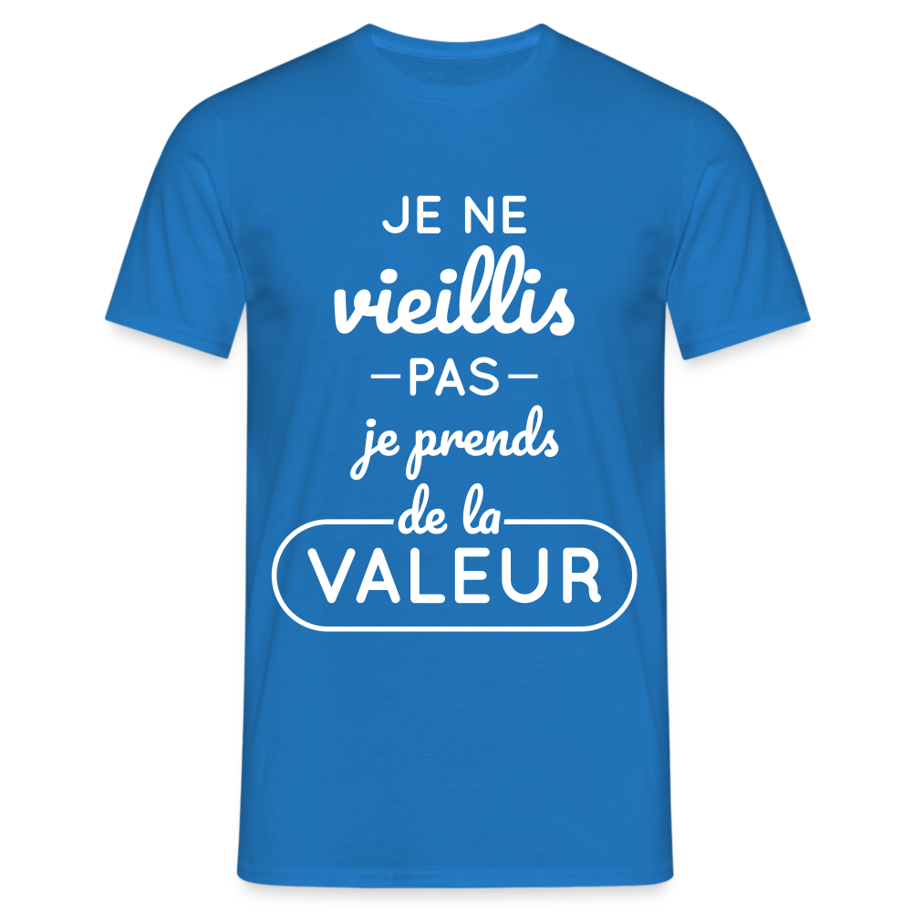 T-shirt Homme - Anniversaire - Je Ne Vieillis Pas Je Prends De La Valeur - bleu royal