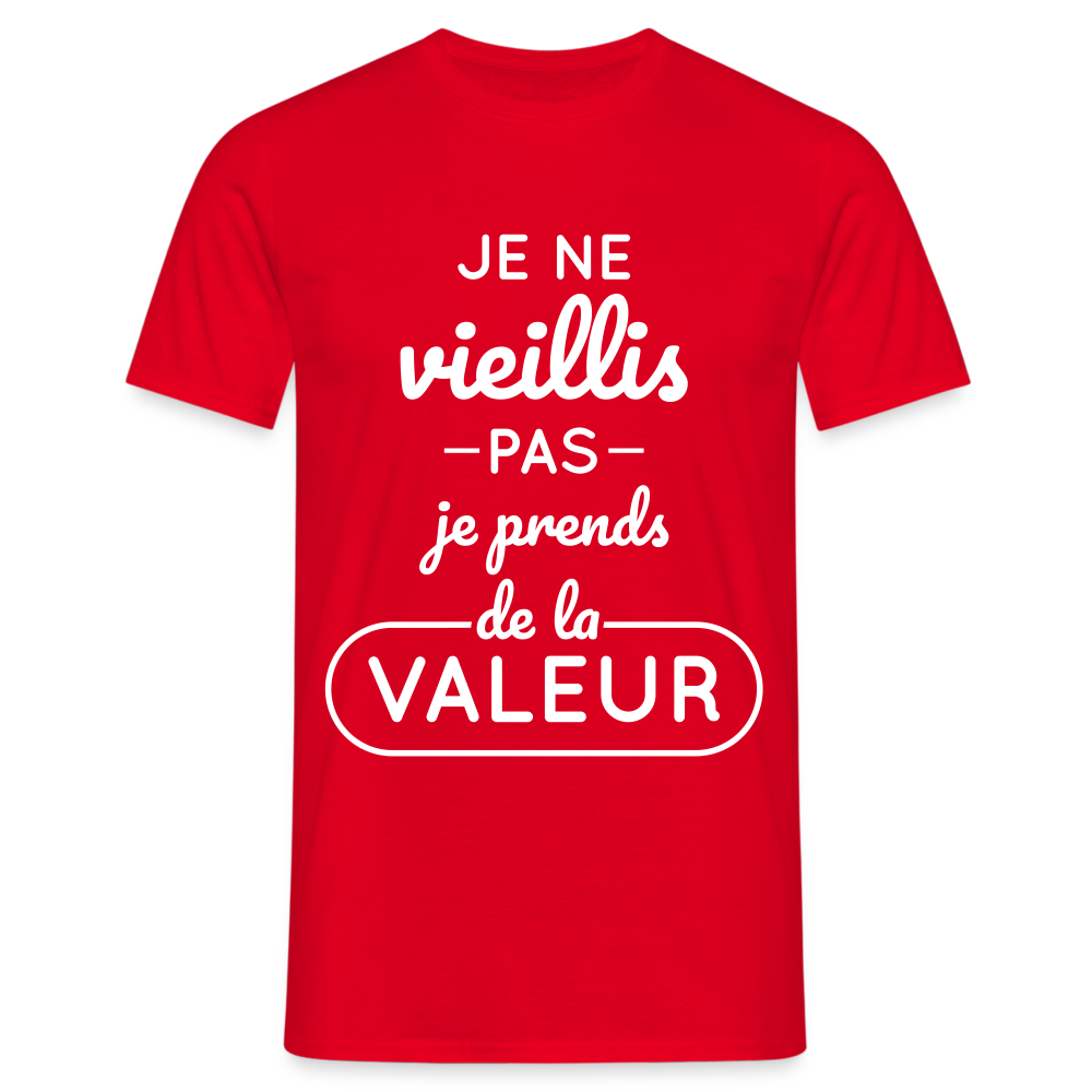 T-shirt Homme - Anniversaire - Je Ne Vieillis Pas Je Prends De La Valeur - rouge