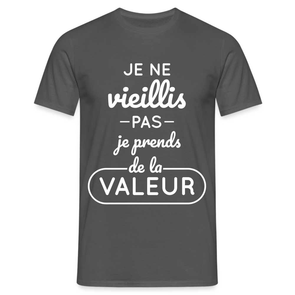 T-shirt Homme - Anniversaire - Je Ne Vieillis Pas Je Prends De La Valeur - charbon