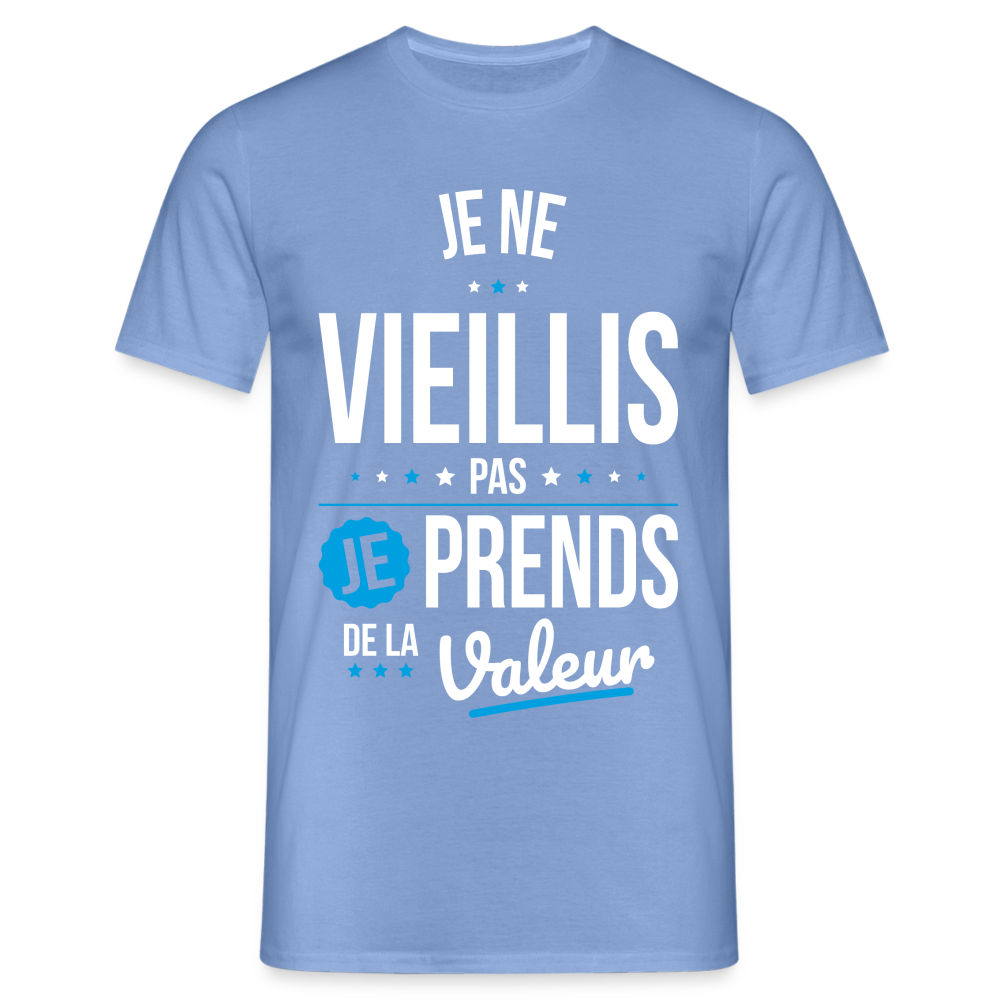 T-shirt Homme - Anniversaire - Je Ne Vieillis Pas Je Prends De La Valeur - carolina blue