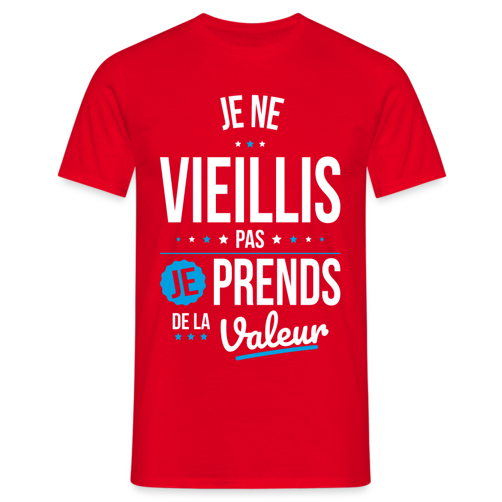 T-shirt Homme - Anniversaire - Je Ne Vieillis Pas Je Prends De La Valeur - rouge