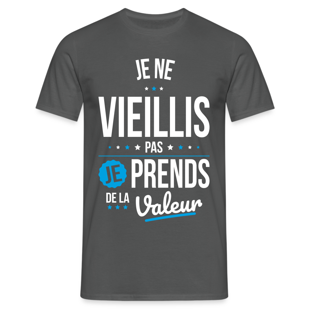 T-shirt Homme - Anniversaire - Je Ne Vieillis Pas Je Prends De La Valeur - charbon