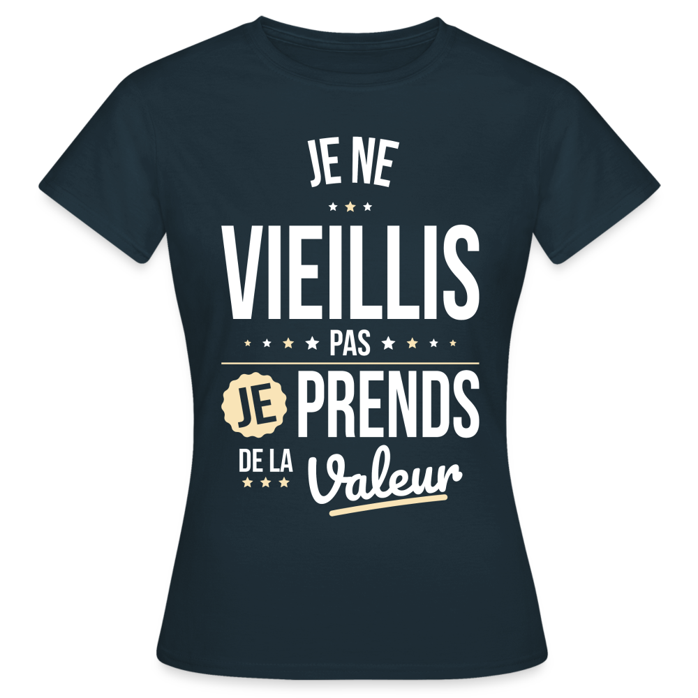 T-shirt Femme - Anniversaire - Je Ne Vieillis Pas Je Prends De La Valeur - marine