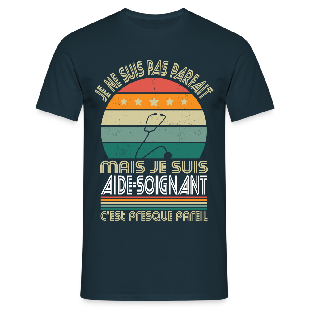 T-shirt Homme - Je ne suis pas parfait mais je suis Aide-Soignant - marine