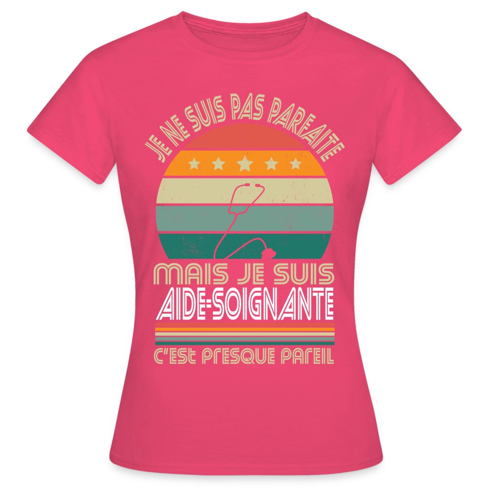 T-shirt Femme - Je ne suis pas parfaite mais je suis Aide-Soignante - rose azalée