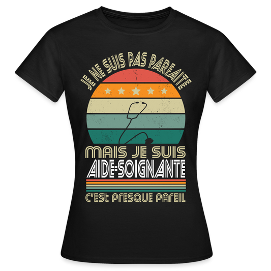 T-shirt Femme - Je ne suis pas parfaite mais je suis Aide-Soignante - noir