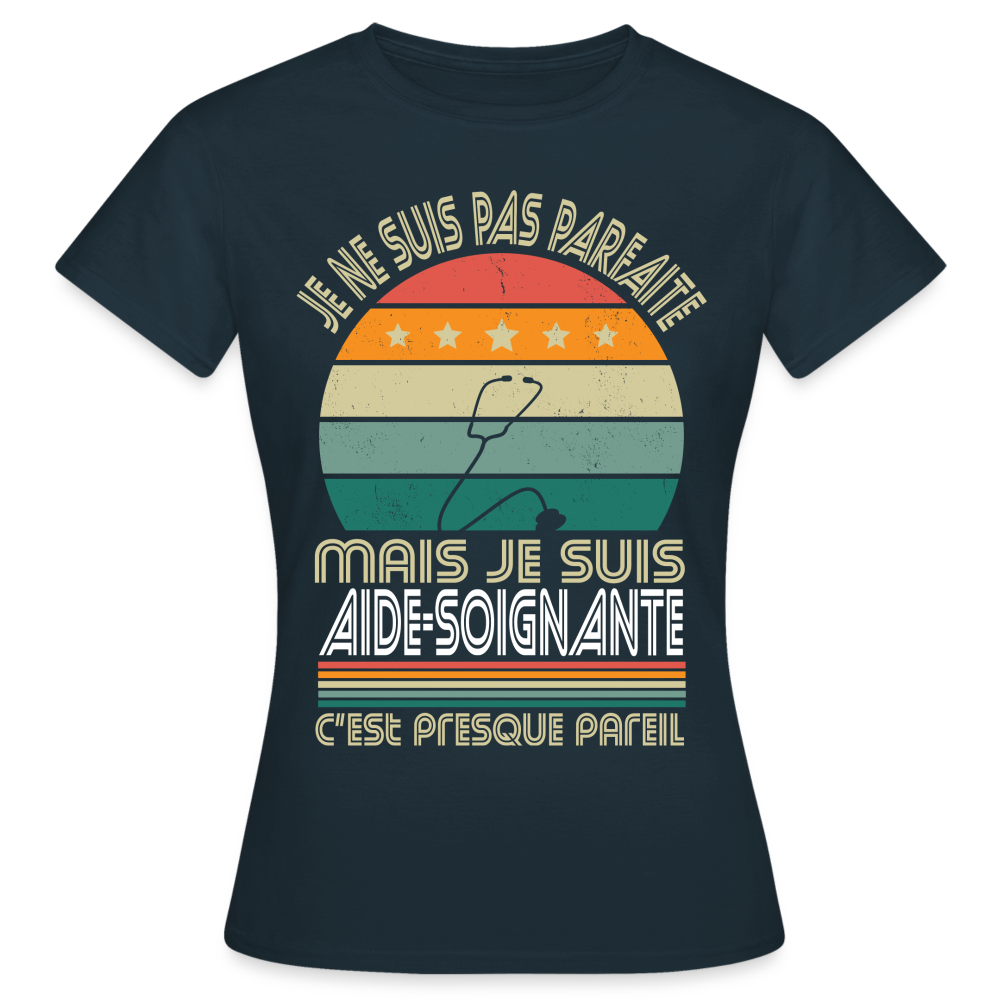 T-shirt Femme - Je ne suis pas parfaite mais je suis Aide-Soignante - marine