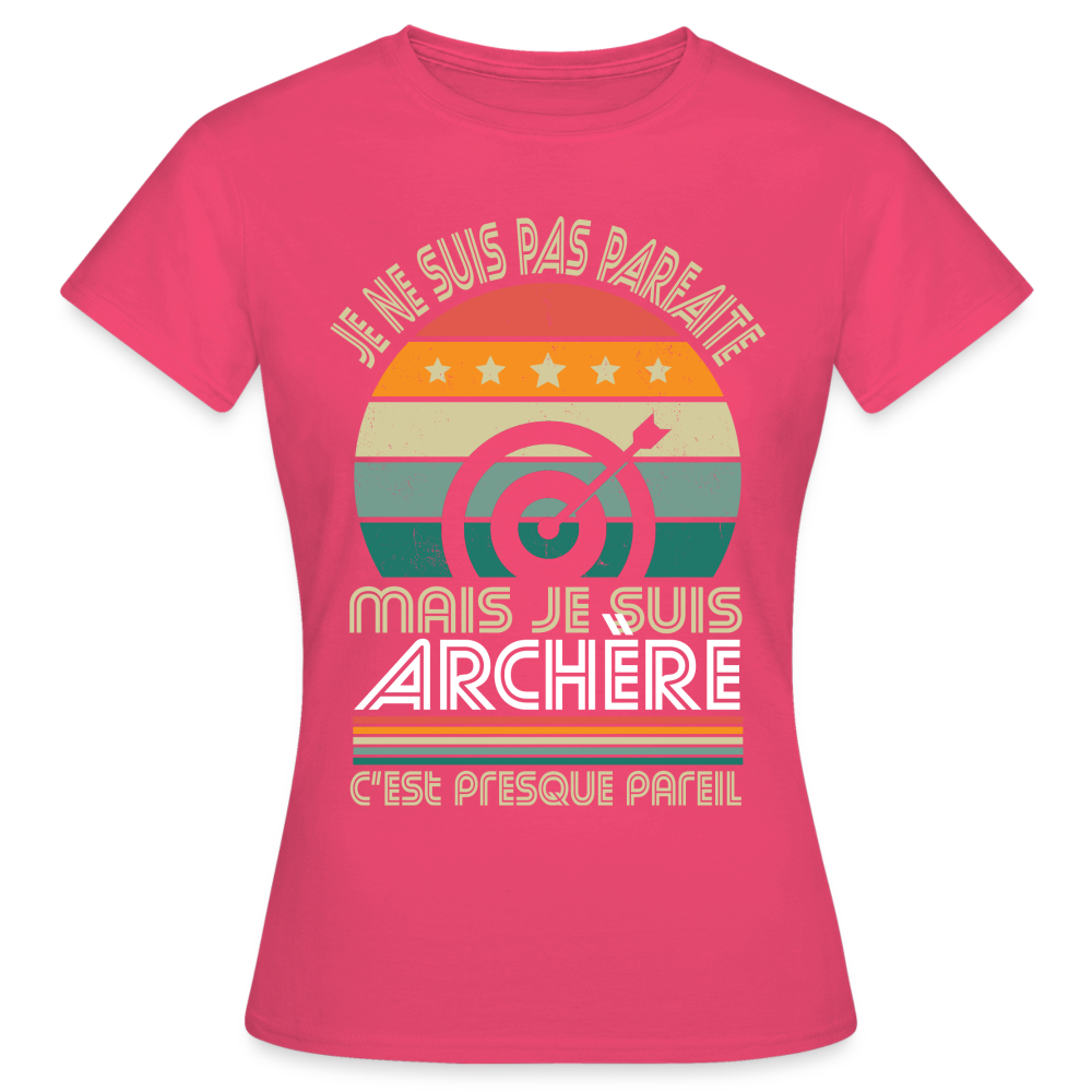 T-shirt Femme - Je ne suis pas parfaite mais je suis Archère - rose azalée