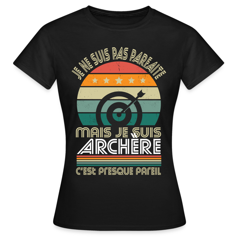 T-shirt Femme - Je ne suis pas parfaite mais je suis Archère - noir