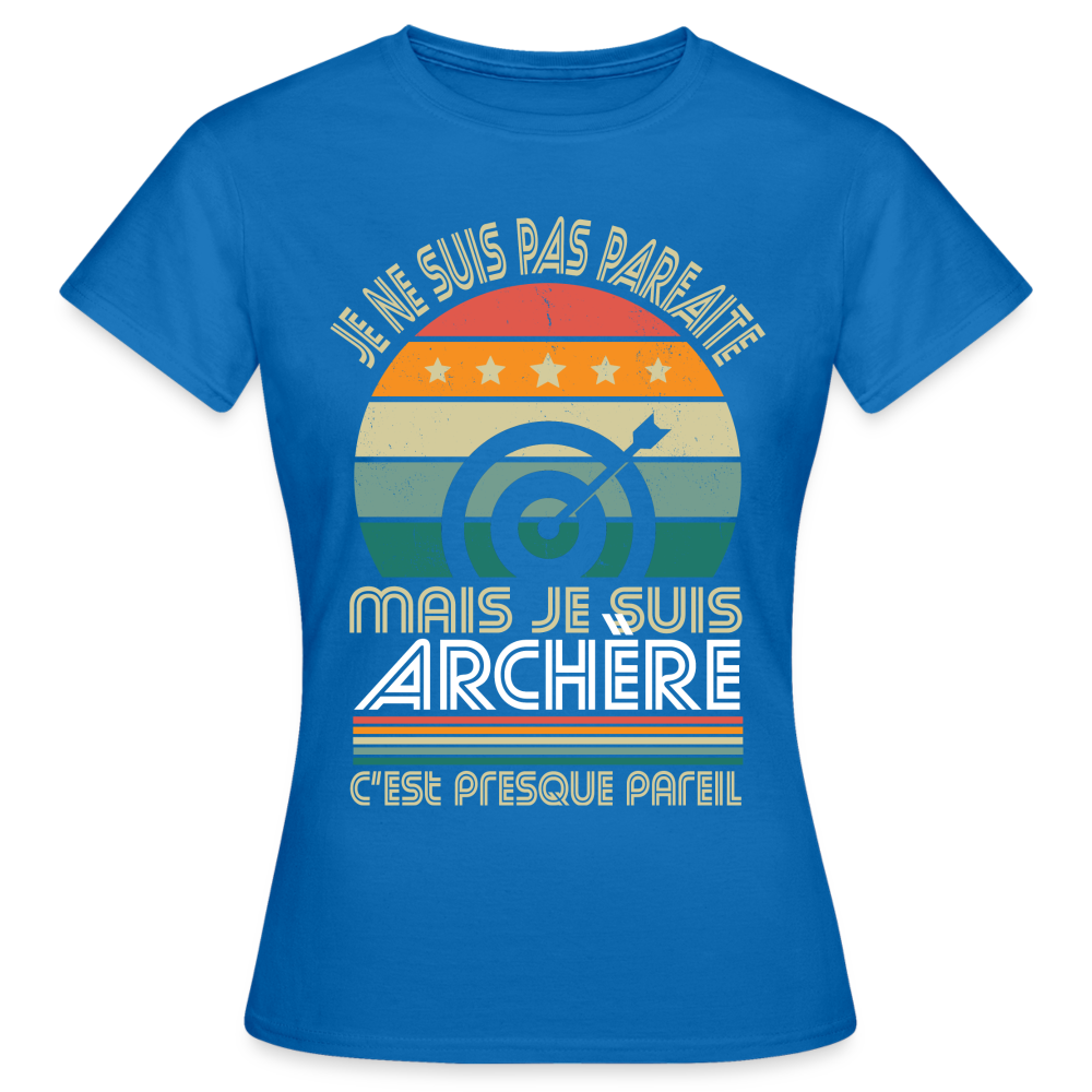 T-shirt Femme - Je ne suis pas parfaite mais je suis Archère - bleu royal