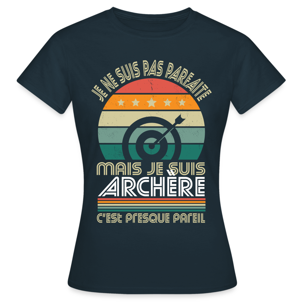 T-shirt Femme - Je ne suis pas parfaite mais je suis Archère - marine