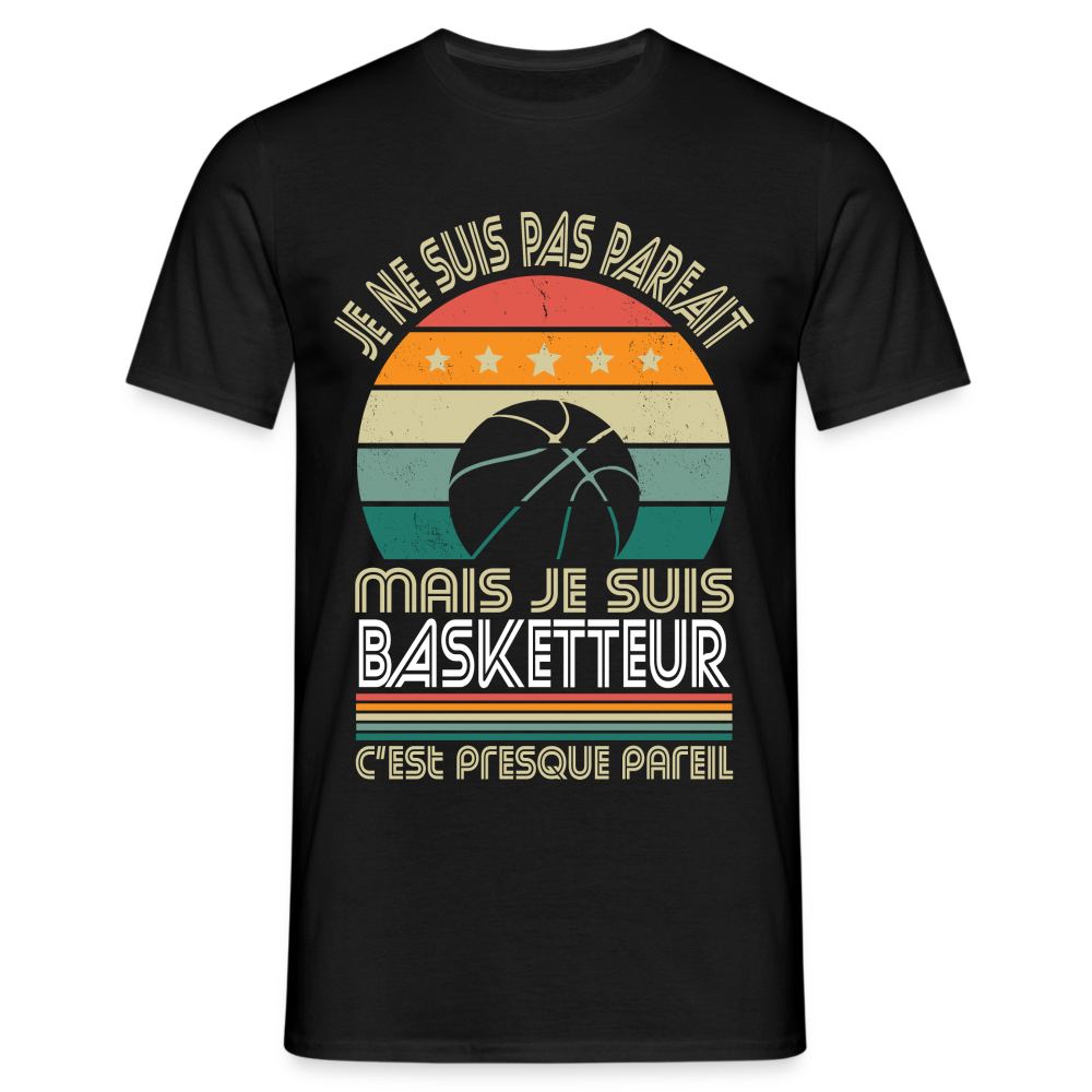 T-shirt Homme - Je ne suis pas parfait mais je suis Basketteur - noir