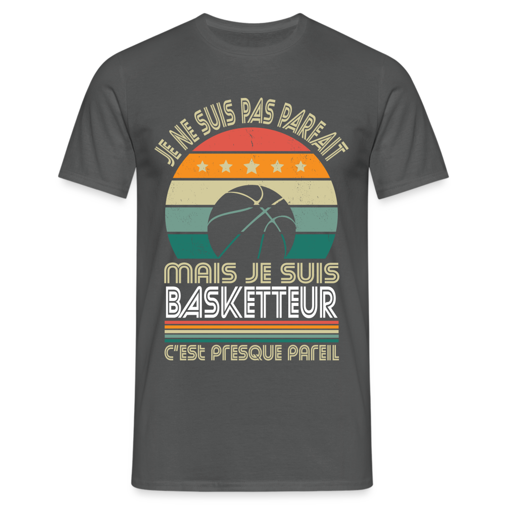 T-shirt Homme - Je ne suis pas parfait mais je suis Basketteur - charbon