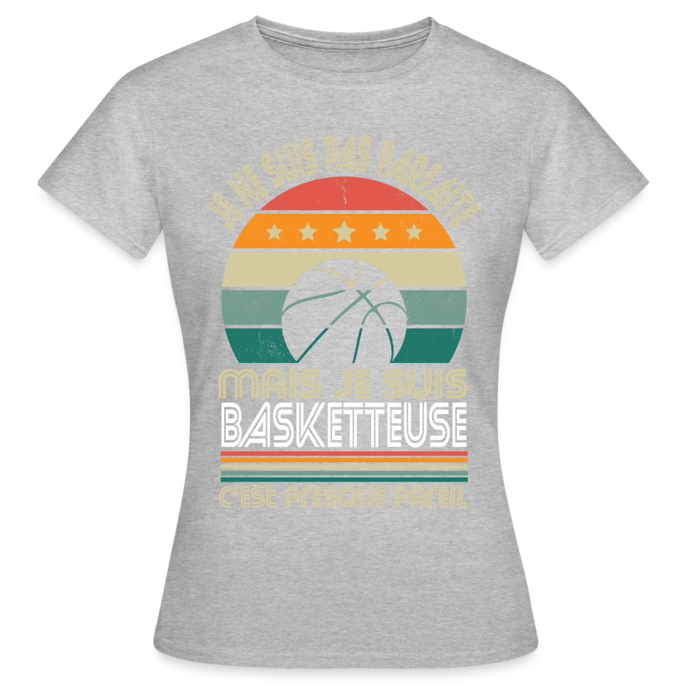 T-shirt Femme - Je ne suis pas parfaite mais je suis Basketteuse - gris chiné