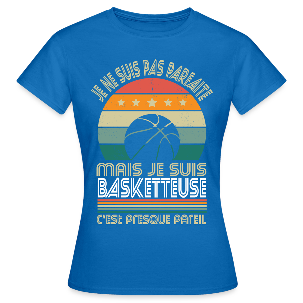 T-shirt Femme - Je ne suis pas parfaite mais je suis Basketteuse - bleu royal