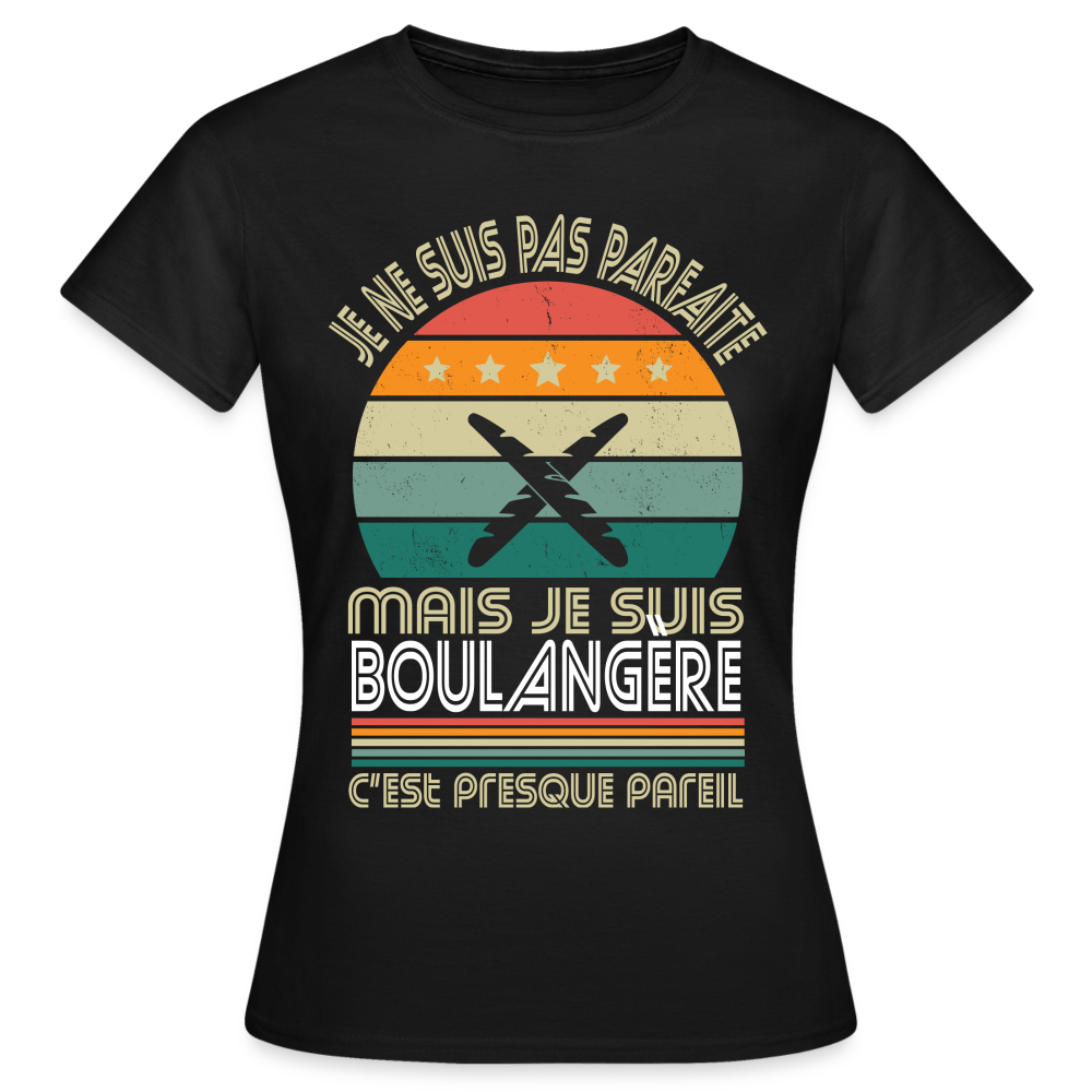 T-shirt Femme - Je ne suis pas parfaite mais je suis Boulangère - noir