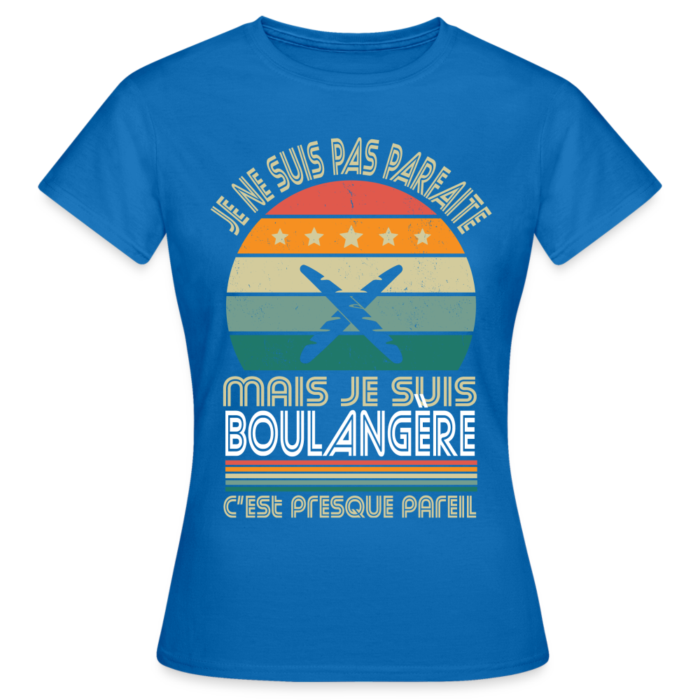 T-shirt Femme - Je ne suis pas parfaite mais je suis Boulangère - bleu royal