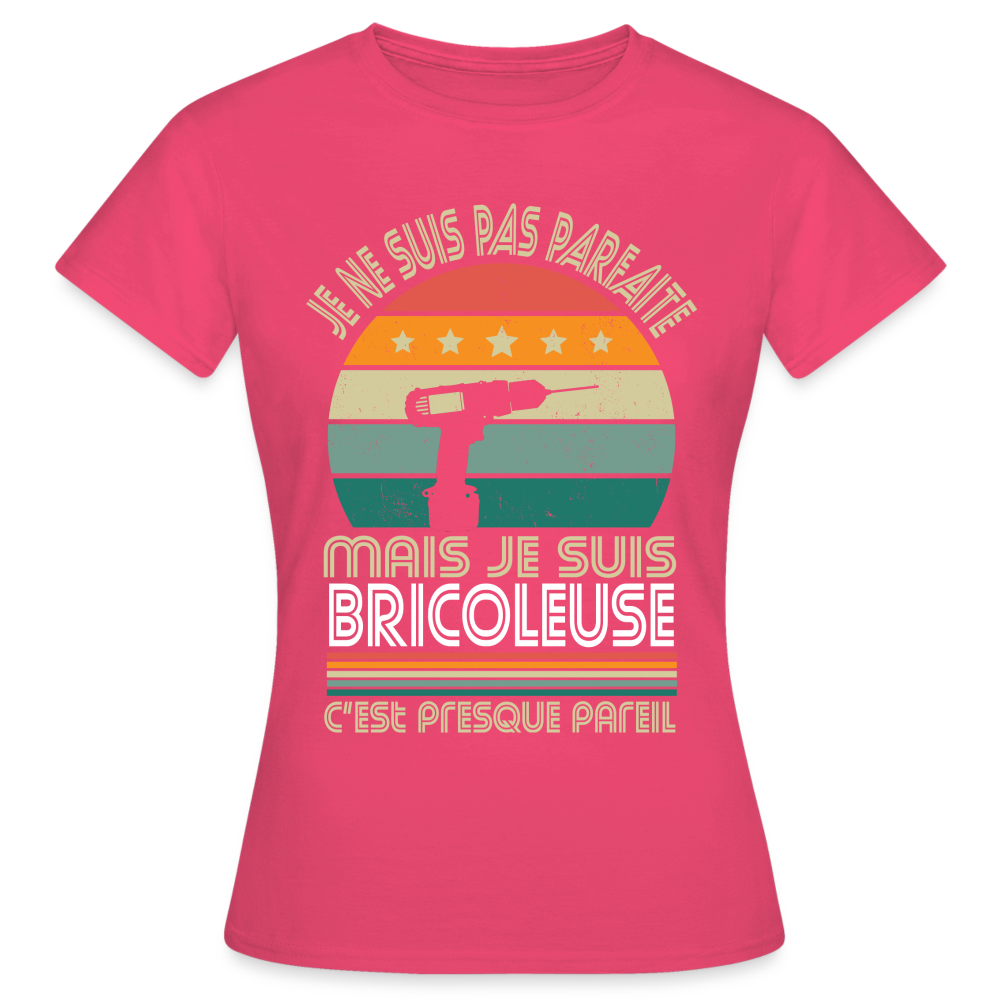 T-shirt Femme - Je ne suis pas parfaite mais je suis Bricoleuse - rose azalée