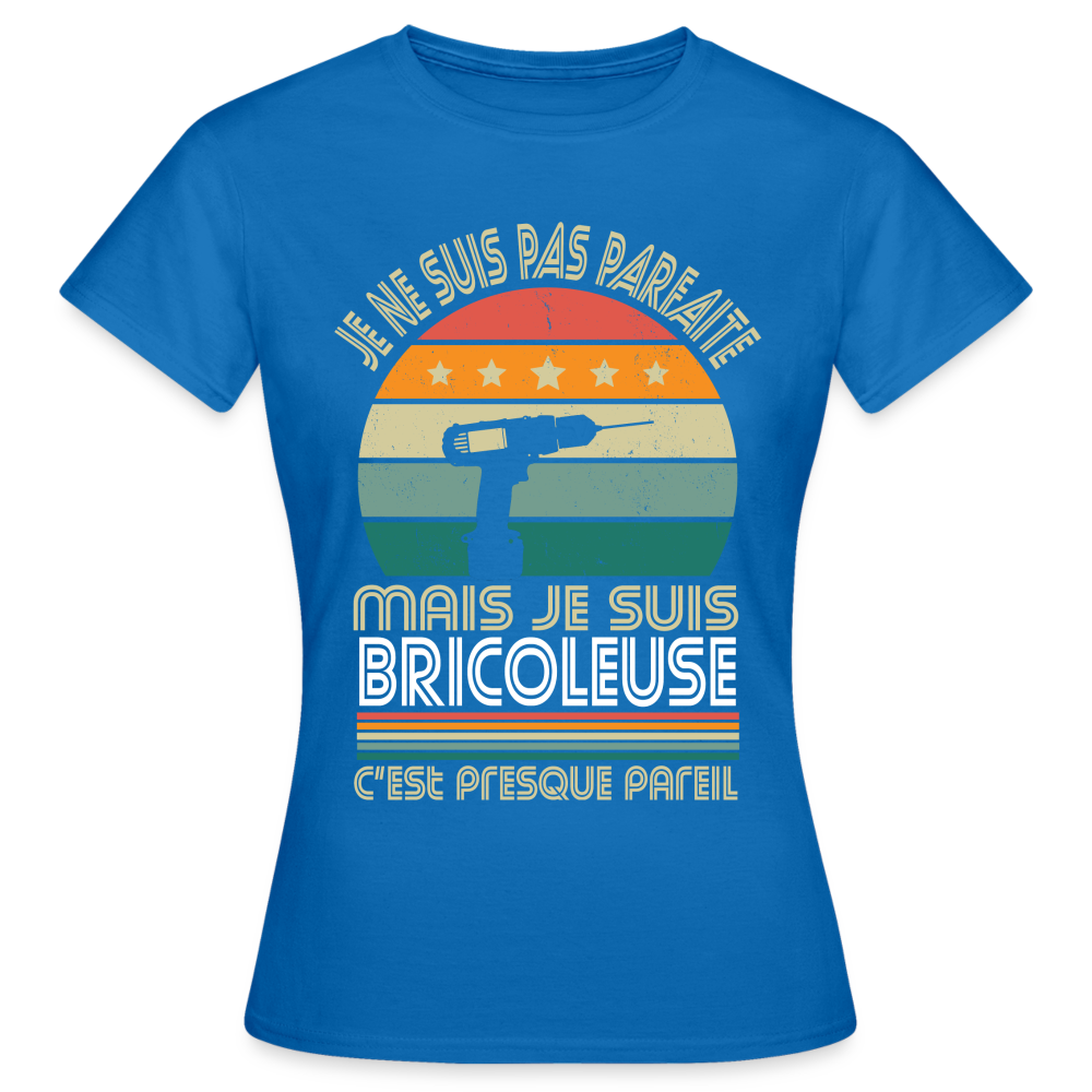 T-shirt Femme - Je ne suis pas parfaite mais je suis Bricoleuse - bleu royal