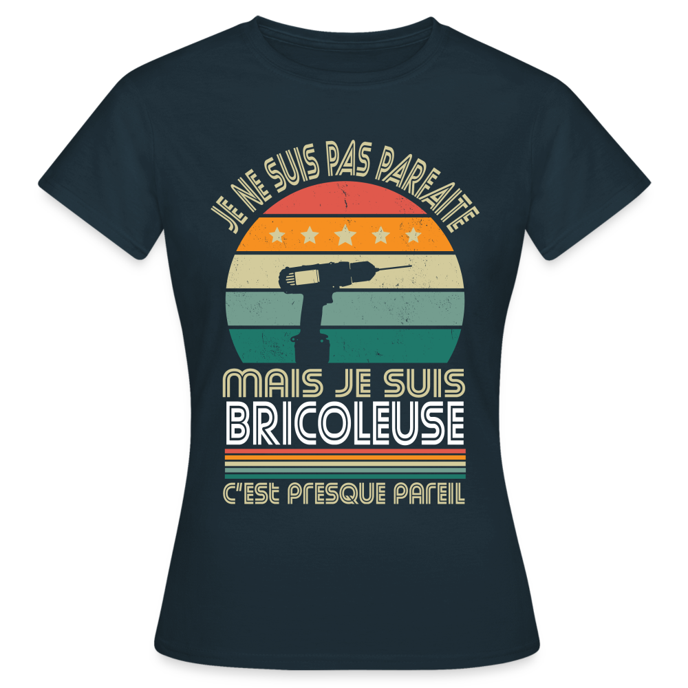 T-shirt Femme - Je ne suis pas parfaite mais je suis Bricoleuse - marine