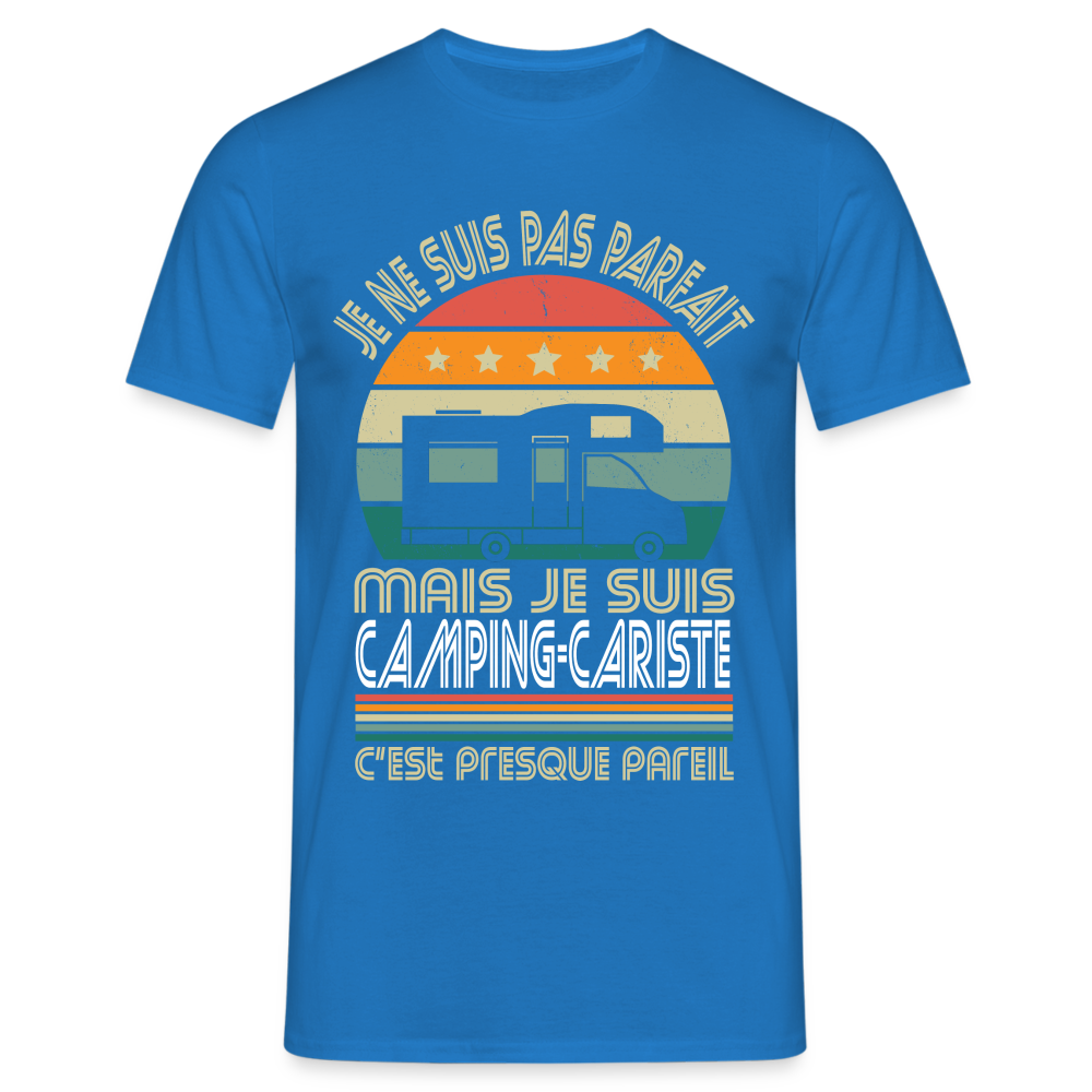 T-shirt Homme - Je ne suis pas parfait mais je suis Camping-Cariste - bleu royal