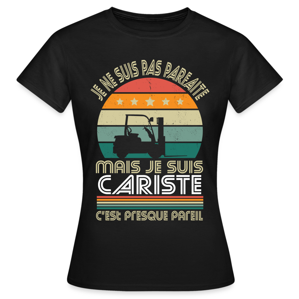 T-shirt Femme - Je ne suis pas parfaite mais je suis Cariste - noir