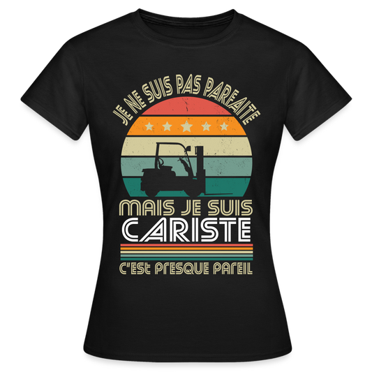 T-shirt Femme - Je ne suis pas parfaite mais je suis Cariste - noir