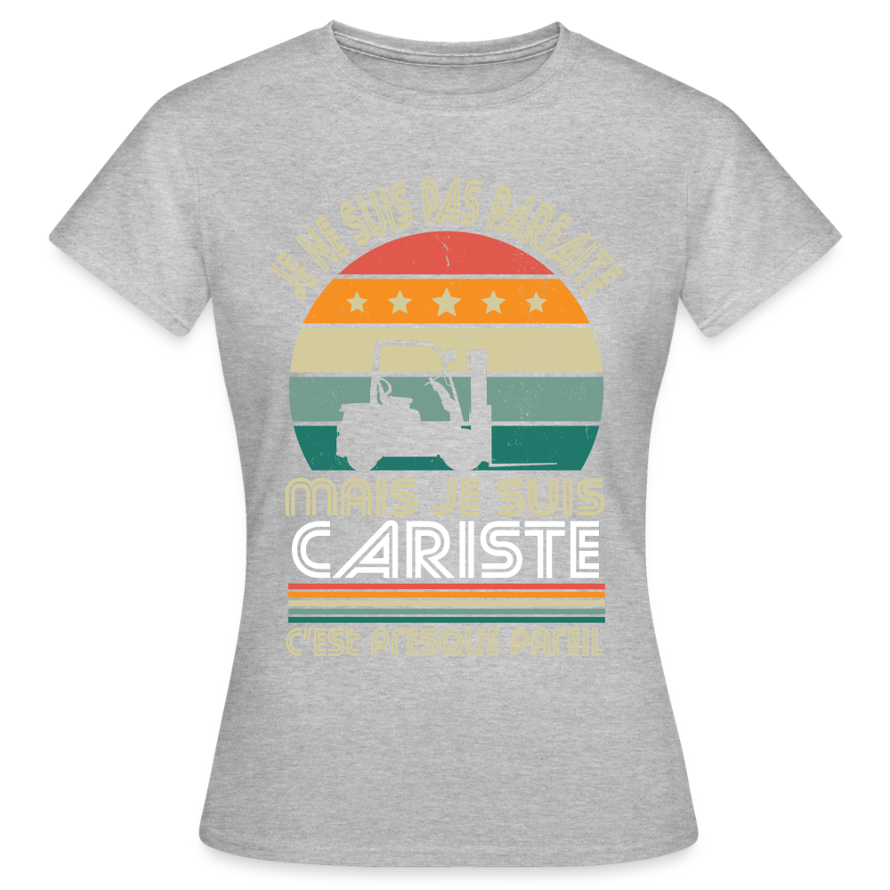 T-shirt Femme - Je ne suis pas parfaite mais je suis Cariste - gris chiné