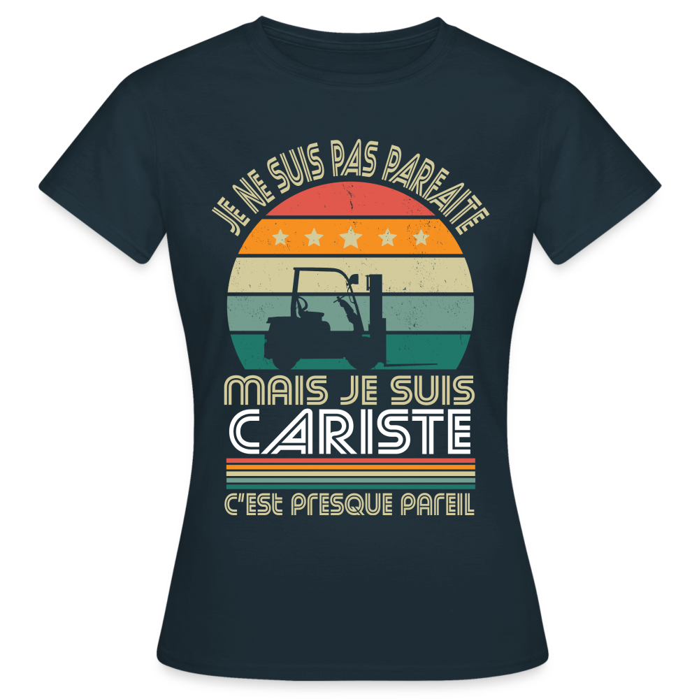 T-shirt Femme - Je ne suis pas parfaite mais je suis Cariste - marine