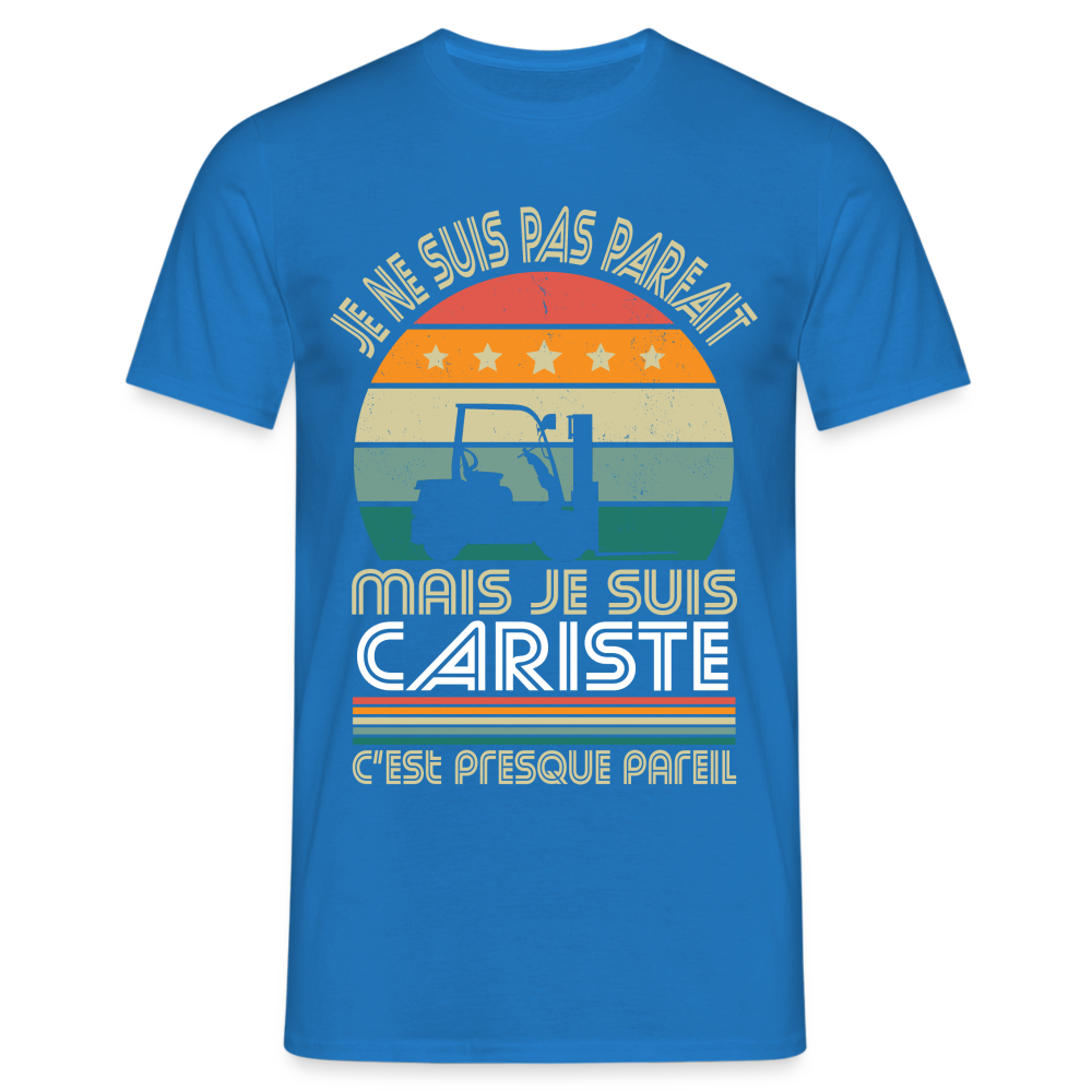 T-shirt Homme - Je ne suis pas parfait mais je suis Cariste - bleu royal