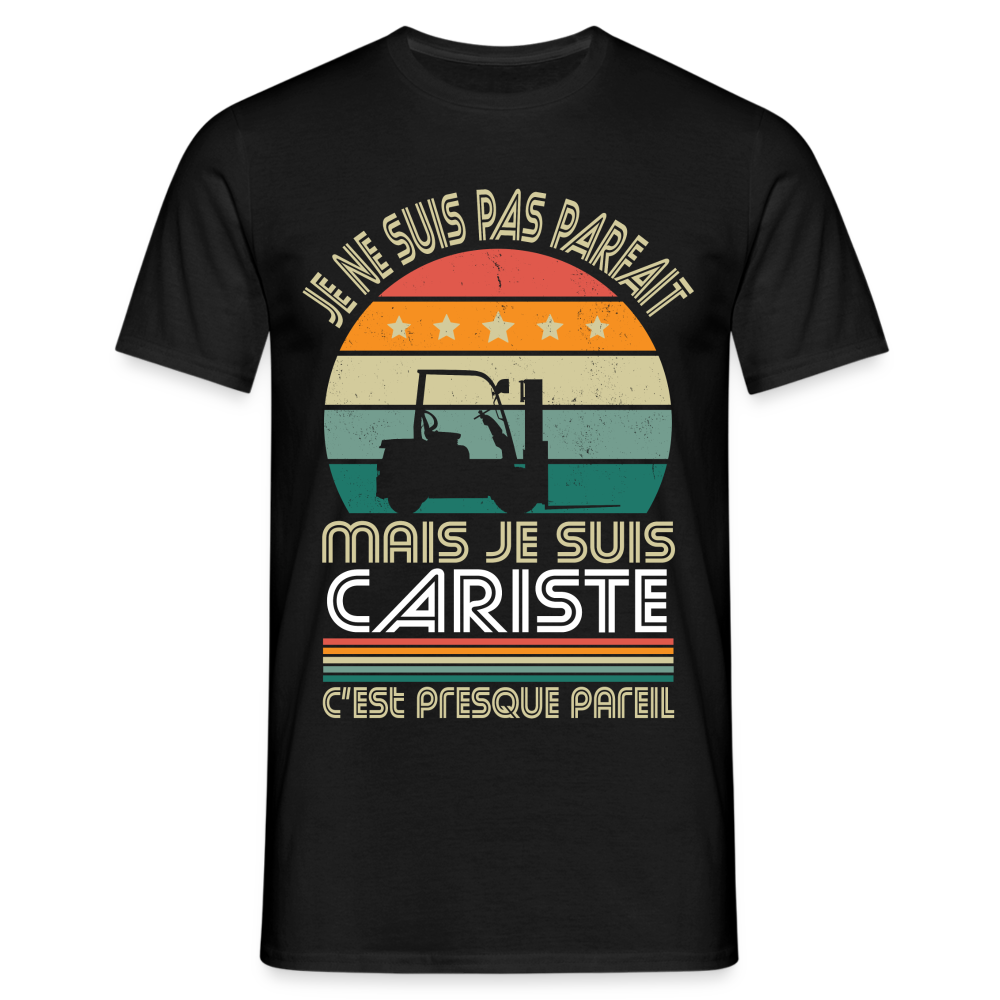 T-shirt Homme - Je ne suis pas parfait mais je suis Cariste - noir