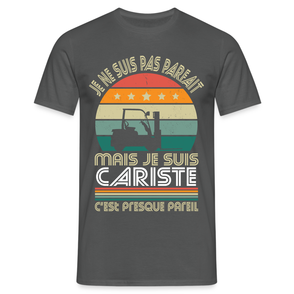 T-shirt Homme - Je ne suis pas parfait mais je suis Cariste - charbon