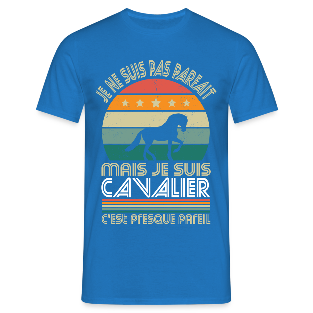 T-shirt Homme - Je ne suis pas parfait mais je suis Cavalier - bleu royal