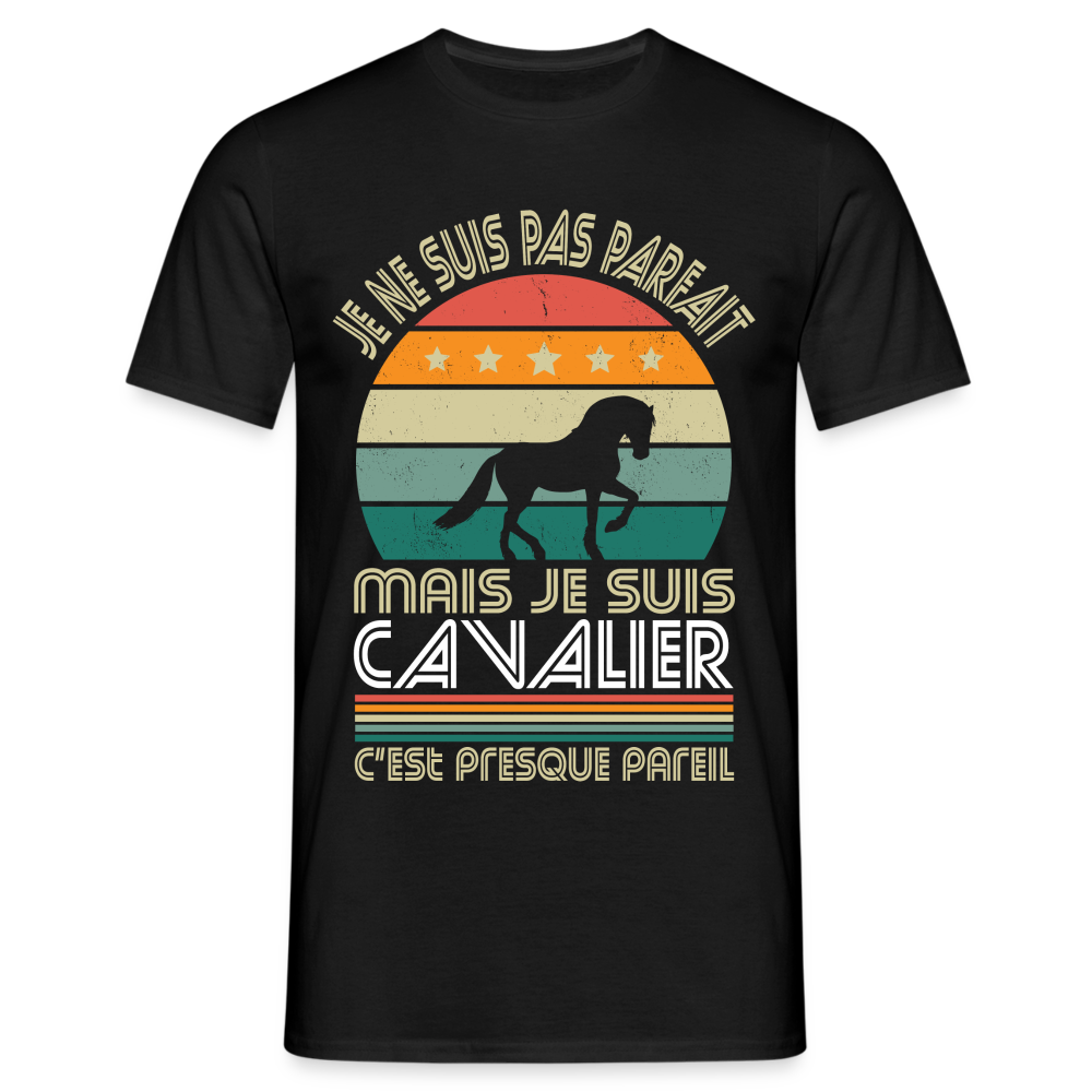 T-shirt Homme - Je ne suis pas parfait mais je suis Cavalier - noir