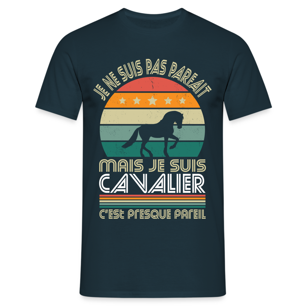 T-shirt Homme - Je ne suis pas parfait mais je suis Cavalier - marine