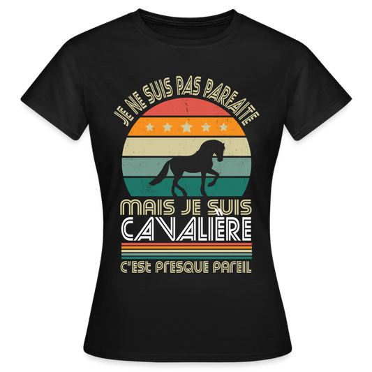 T-shirt Femme - Je ne suis pas parfaite mais je suis Cavalière - noir