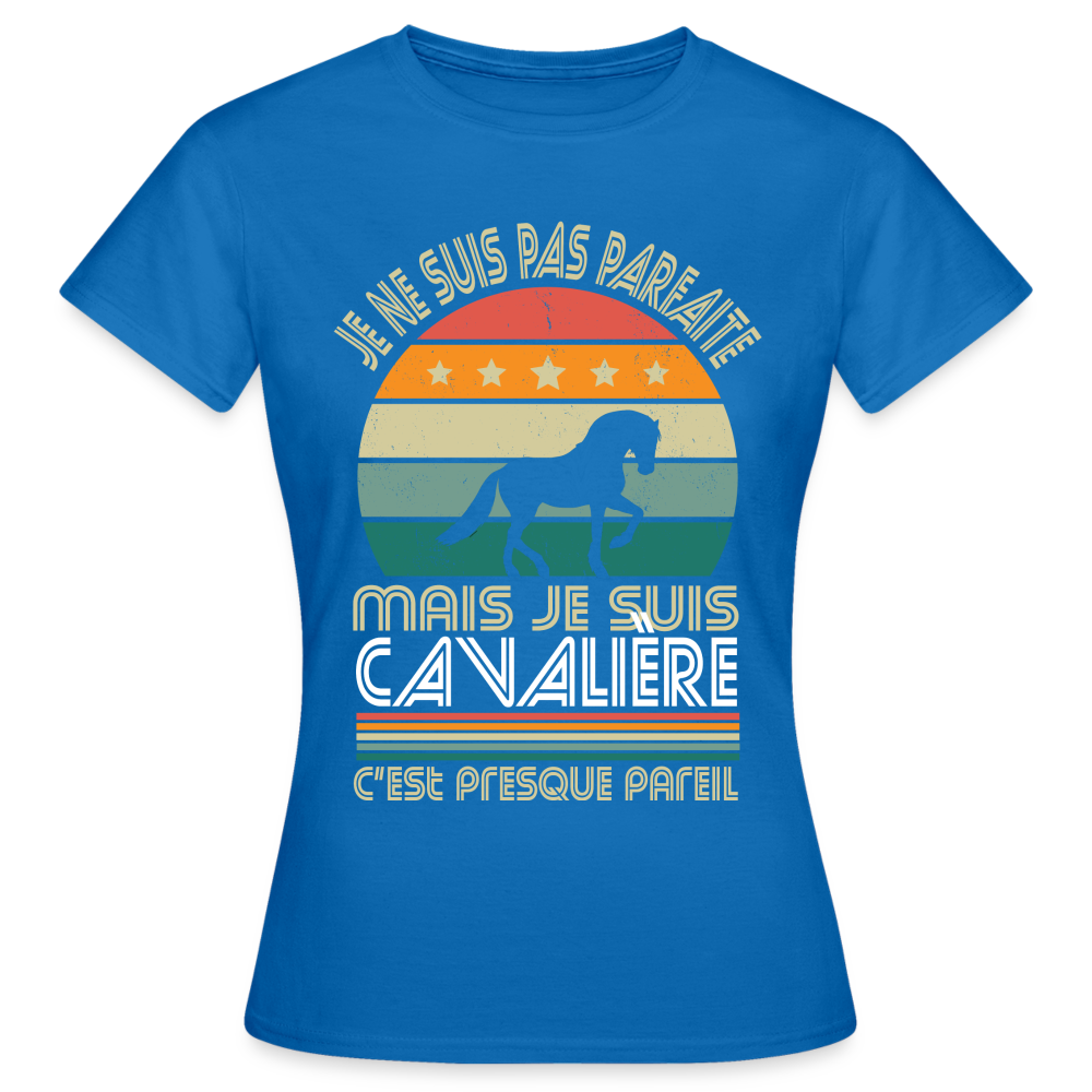 T-shirt Femme - Je ne suis pas parfaite mais je suis Cavalière - bleu royal