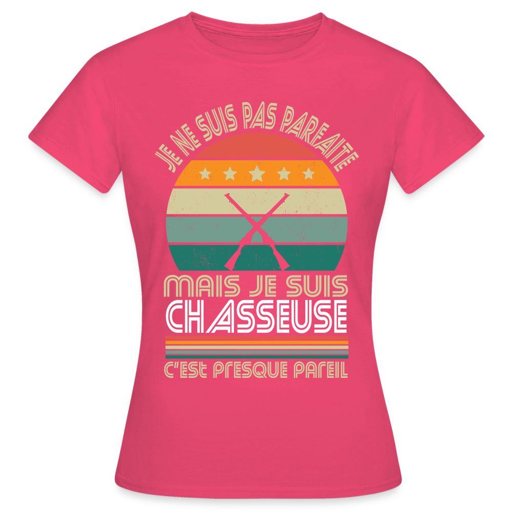 T-shirt Femme - Je ne suis pas parfaite mais je suis Chasseuse - rose azalée