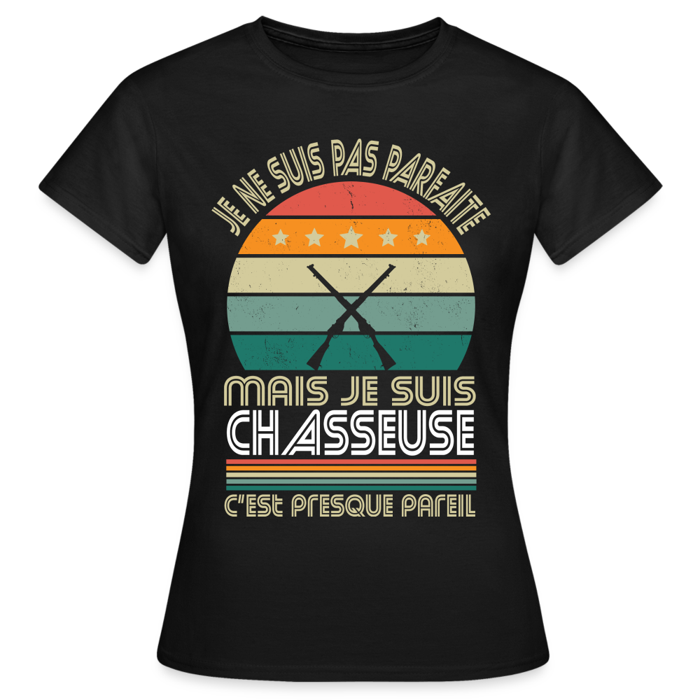 T-shirt Femme - Je ne suis pas parfaite mais je suis Chasseuse - noir