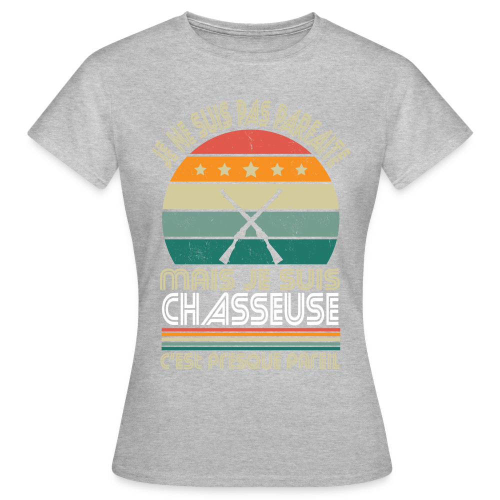 T-shirt Femme - Je ne suis pas parfaite mais je suis Chasseuse - gris chiné