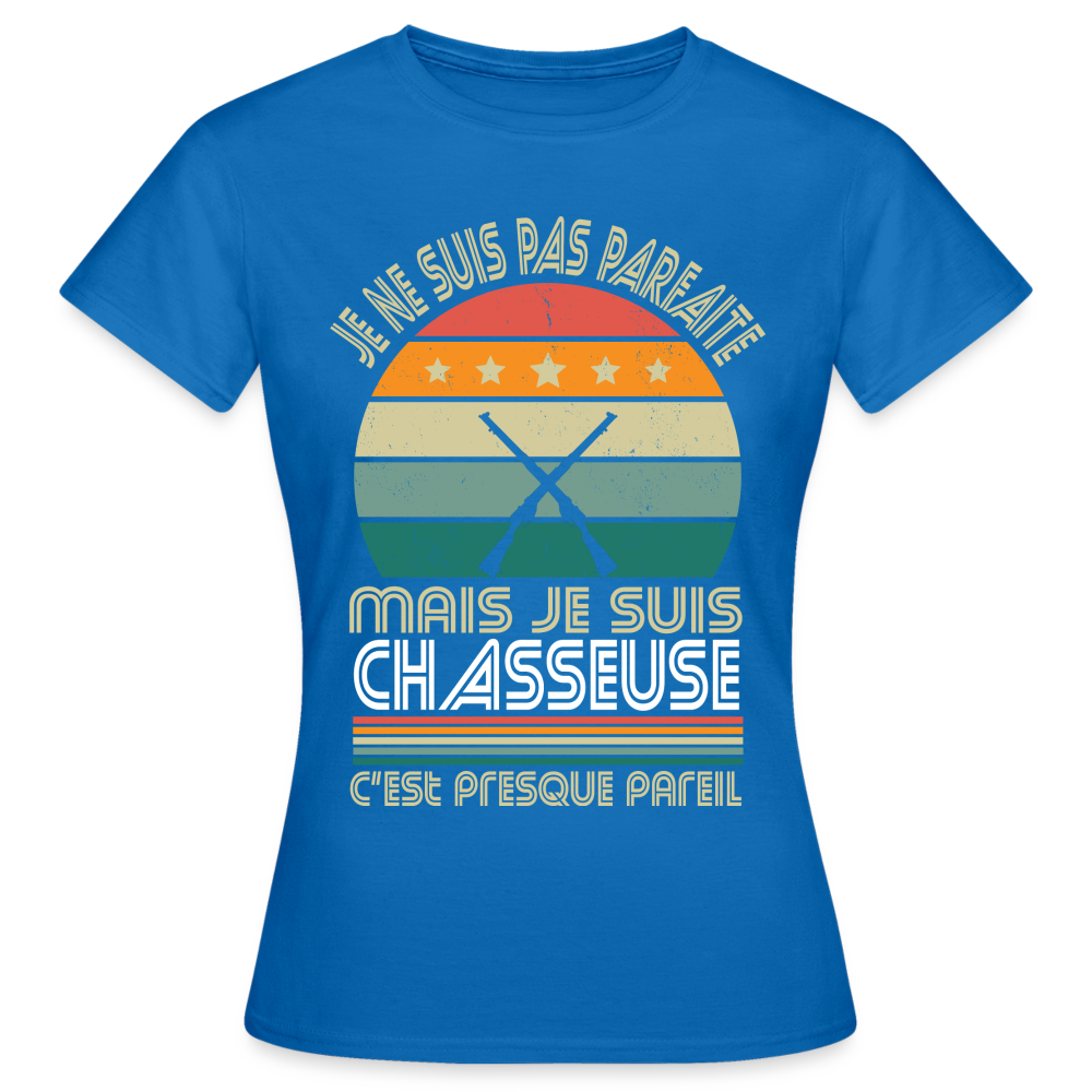 T-shirt Femme - Je ne suis pas parfaite mais je suis Chasseuse - bleu royal