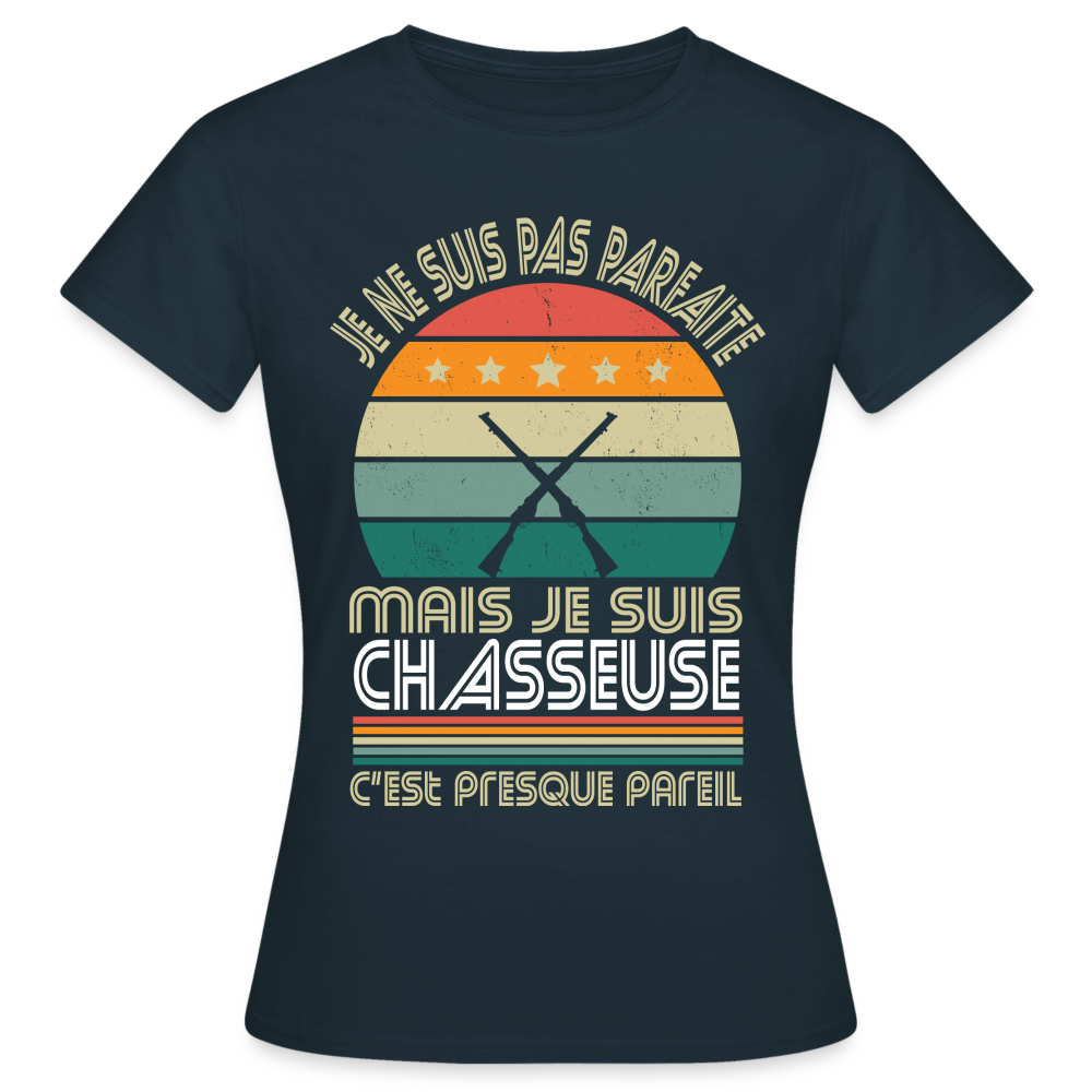 T-shirt Femme - Je ne suis pas parfaite mais je suis Chasseuse - marine