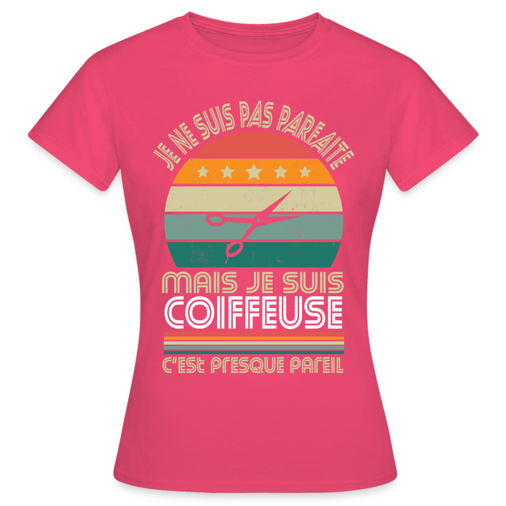 T-shirt Femme - Je ne suis pas parfaite mais je suis Coiffeuse - rose azalée