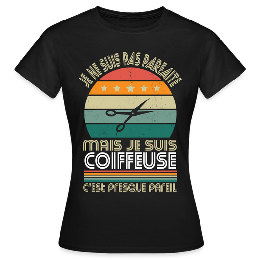 T-shirt Femme - Je ne suis pas parfaite mais je suis Coiffeuse - noir