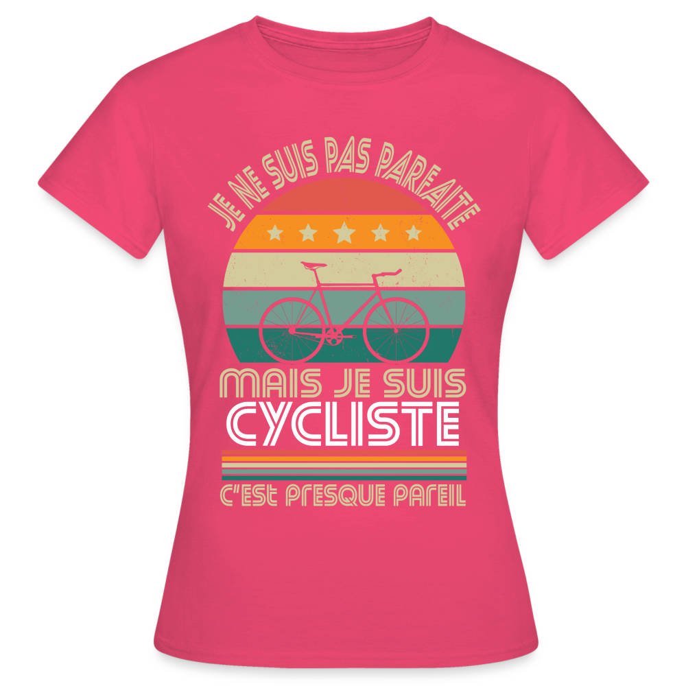 T-shirt Femme - Je ne suis pas parfaite mais je suis Cycliste - rose azalée